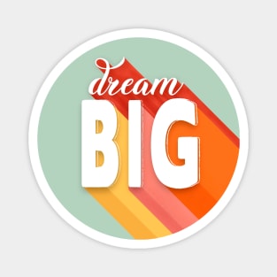 Dream Big - colorful typography Magnet